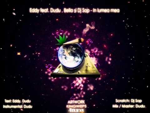 Eddy si Dudu - In lumea mea (cu Bella si Dj Sop) (prod. Dudu)