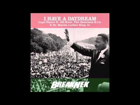 Lupe Fiasco x Jill Scott x Notorious B.I.G. x MLK - I Have A Daydream (BreakNek Mashup)