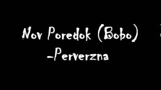 Nov Poredok (Bobo)-Perverzna