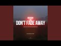Don't Fade Away