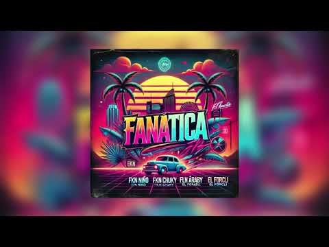 Fanática (Audio Oficial) Fkn Niño Feat. El Forcli, El Árabe, Fkn Chucky