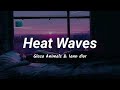 Heat Waves - Glass animals & iann dior ( speed up tiktok version )