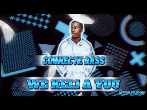 CONNECTE BASS- WE KELI A YUU (AUDIO)