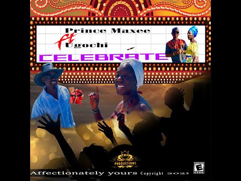 Prince Maxee - Celebrate ft Ugochi (Official Video)