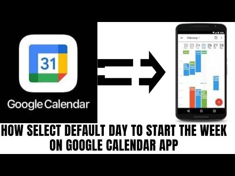 HOW TO SELECT DEFAULT DAY TO START THE WEEK ON GOOGLE CALENDAR APP