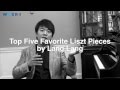 Lang Lang S Top Five Pieces By Liszt