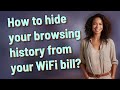 How to hide your browsing history from your WiFi bill?