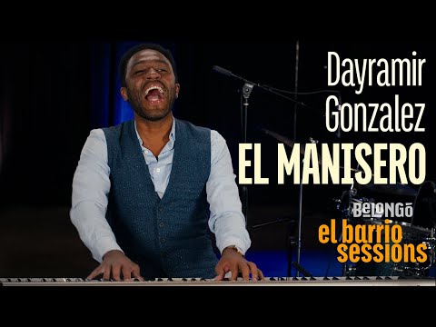 DAYRAMIR GONZALEZ | EL MANISERO | EL BARRIO SESSIONS