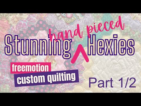 Stunning Hexie Quilt!  Step by Step Guide to Free Motion Quilting