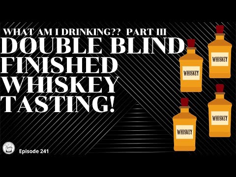 Episode 241: Double Blind Battle of Finished Whiskies