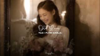 Download lagu Yuji and putri - Old Love ( slowed   reverb) mp3
