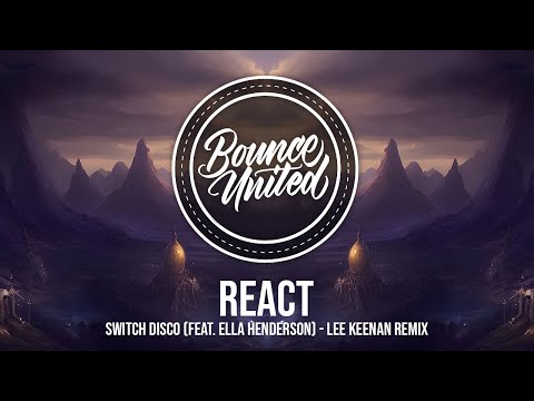 Switch Disco - REACT (feat. Ella Henderson) - Lee Keenan Remix