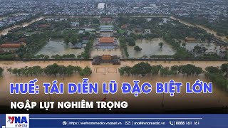 Nước trên sông ở Huế lên lại, lũ trên sông Thu Bồn có thể tương đương đỉnh lịch sử - VNAMedia