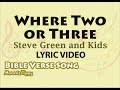 Where Two or Three - Steve Green and Kids (LYRIC VIDEO) Best Bible Verse Song for Kids