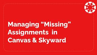 Managing Missing Assignments in Canvas & Skyward
