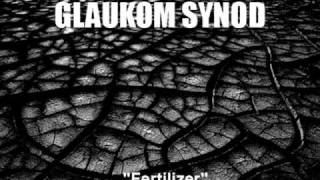 GLAUKOM SYNOD - Fertilizer (Industrial, Godflesh, Scorn)