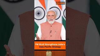 PM Modi Strengthens India's Indo-Pacific Strategy