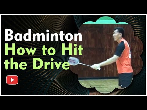Badminton Tips and Techniques - The Drive - featuring Coach Andy Chong Video