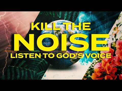 Kill the Noise:  Listen to God's Voice