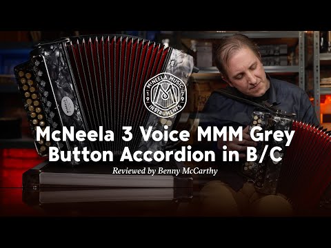 The McNeela 3 Voice MMM Grey Accordion in B/C - Benny McCarthy Review