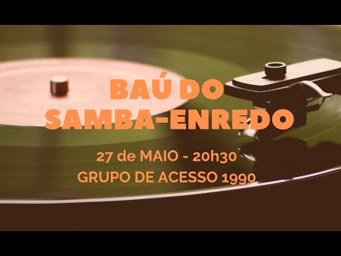 Baú do Samba-Enredo - 27/05/21 - Grupo de Acesso 1990