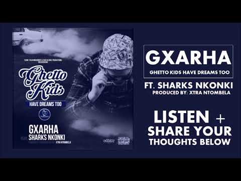 Gxarha -  Ghetto Kids Have Dreams Too (Official Audio)