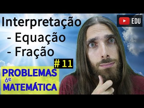 Resolvendo Problemas de Matemática - Interpretação: equação e fração | #11| Prof. Rafa Jesus