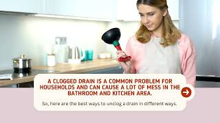 How To Unclog A Drain - Different Ways