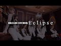 Dreamcatcher(드림캐쳐) 'Eclipse' MV