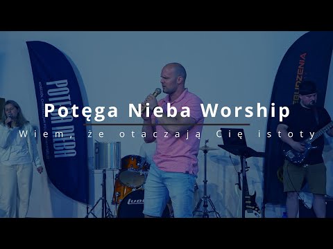 Wiem, że otaczają Cię istoty - Potęga Nieba Worship | LIVE (cover Jon Thurlow Storm)