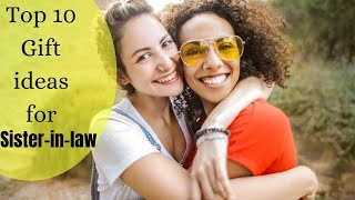Sister-in-law को देने के लिए बेस्ट गिफ्ट आइटम्स | top 10 Best gifts |