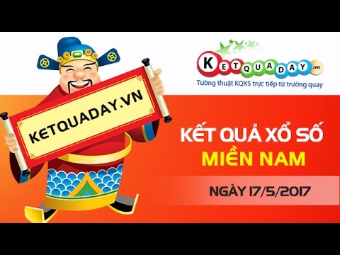 XSMN 17/5 | Kết quả xổ số Miền Nam hôm nay thứ 4 17/5/2017 | Kêt quả xô số MN 17/5 nhanh nhất