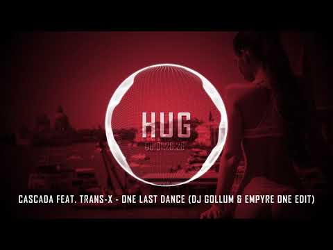 Cascada feat. Trans-X - One Last Dance (DJ Gollum & Empyre One Edit)