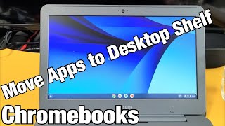 Chromebooks: How to Move Apps to Desktop Shelf / Taskbar