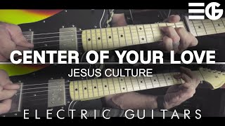 Center Of Your Love | Jesus Culture || Electric Guitar