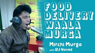 Food Delivery Waala Murga | Mirchi Naved | Mirchi Murga