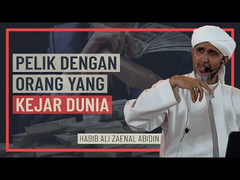 Habib Ali Zaenal Abidin - Pelik Dengan Orang Yang Kejar Dunia