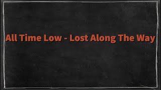 All Time Low - Lost Along The Way (Lyrics)