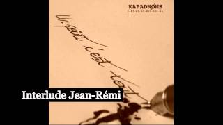 Kapadnoms - Interlude Jean-Rémi