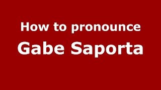 How to pronounce Gabe Saporta