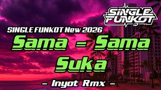 Download lagu SINGLE FUNKOT ‼️ - Sama - Sama Suka (Hard) New 2026 - ( Inyot Rmx ) mp3