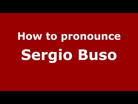 How to pronounce Sergio Buso (Italian/Italy)  - PronounceNames.com