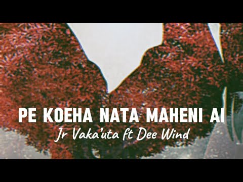 Jr Vaka’uta, Dee Wind - Pe koeha nata maheni (Official Audio)