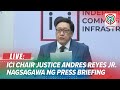 LIVE ICI Chairperson Justice Andres Reyes Holds Press Briefing December 3 2025