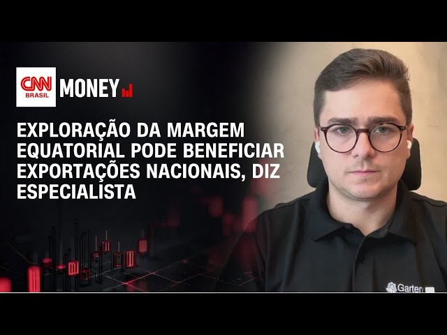 Exploração da Margem Equatorial pode beneficiar exportações nacionais, diz especialista | Money News