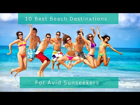 🌞🌴 10 Best Beach Destinations for Avid Sunseekers 🌊🏖️