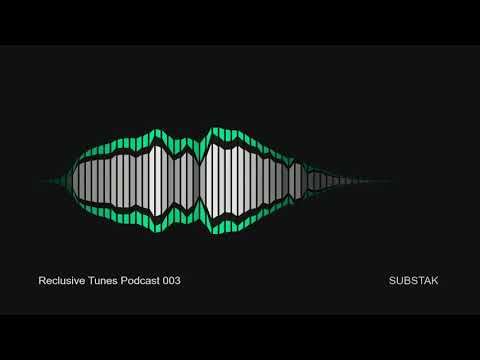 Reclusive Tunes Podcast 003 - SUBSTAK  •  Ambient, Dub Techno, Drone •