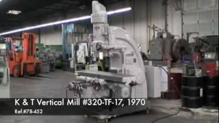 preview picture of video 'K & T Vertical Mill #320-TF-17, 1970, Ref.#78-452 (SOLD)'