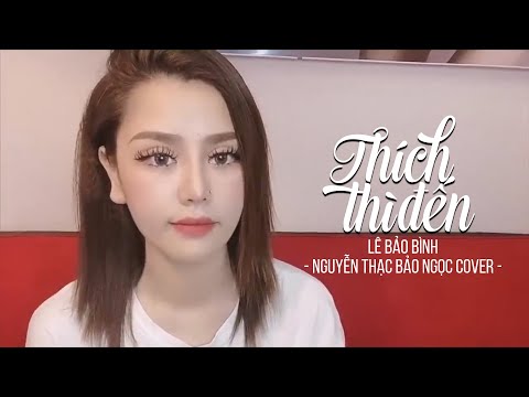 Thích Thì Đến - Lê Bảo Bình | Nguyễn Thạc Bảo Ngọc Cover | Bản Cover Gây Nghiện