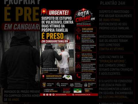 🚨 SUSPEITO DE ESTUPRO DE VULNERÁVEL CONTRA DUAS VÍTIMAS DA PRÓPRIA FAMÍLIA É PRESO NO RN